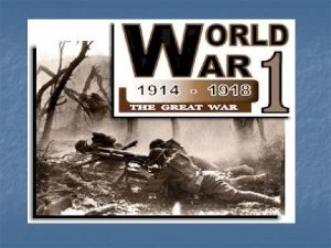 World War I Breaks Out n n The