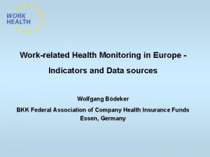 Workrelated Health Monitoring in Europe Indicators and Data