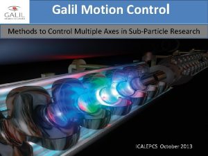 Galil Motion Control Methods to Control Multiple Axes