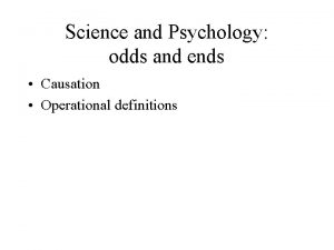 Science and Psychology odds and ends Causation Operational