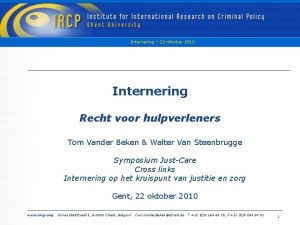 Internering 22 oktober 2010 Internering Recht voor hulpverleners