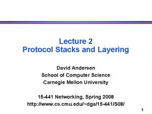 Lecture 2 Protocol Stacks and Layering David Andersen