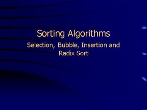 Sorting Algorithms Selection Bubble Insertion and Radix Sort