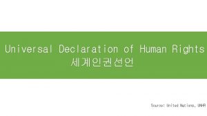 Universal Declaration of Human Rights Source United Nations