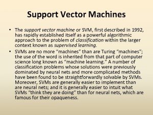 Support Vector Machines The support vector machine or