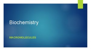 Biochemistry MACROMOLECULES Basics Monomers single subunitpiece Polymer many