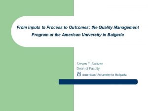 From Inputs to Process to Outcomes the Quality