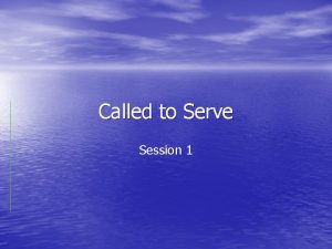Called to Serve Session 1 Called to Serve