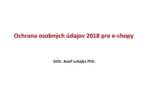 Ochrana osobnch dajov 2018 pre eshopy JUDr Jozef