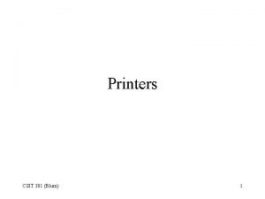 Printers CSIT 301 Blum 1 Types of Printers