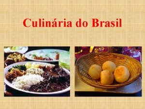 Culinria do Brasil Introduo Porque eu escolhi neste