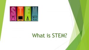 What is STEM STEM can be An acronym