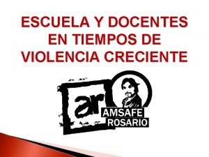 ESCUELA Y DOCENTES EN TIEMPOS DE VIOLENCIA CRECIENTE