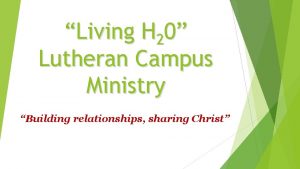 Living H 20 Lutheran Campus Ministry Building relationships