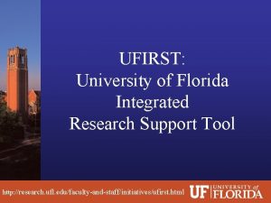 UFIRST University of Florida Integrated Research Support Tool