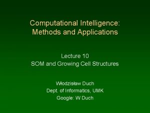 Computational Intelligence Methods and Applications Lecture 10 SOM