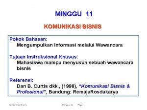 MINGGU 11 KOMUNIKASI BISNIS Pokok Bahasan Mengumpulkan Informasi