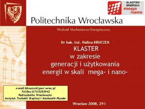 Wydzia MechanicznoEnergetyczny Dr hab in Halina KRUCZEK KLASTER