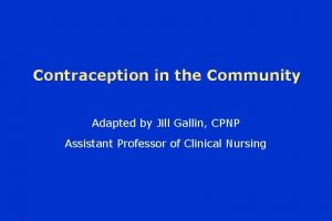 Contraception in the Community Adapted by Jill Gallin