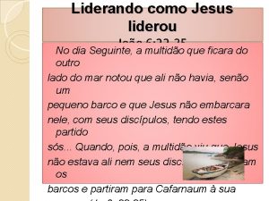 Liderando como Jesus liderou Joo 6 22 35