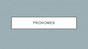 PRONOMES Pronomes so palavras que substituem ou acompanham