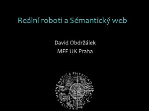 Reln roboti a Smantick web David Obdrlek MFF