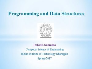 Programming and Data Structures Debasis Samanta Computer Science
