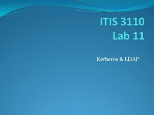 ITIS 3110 Lab 11 Kerberos LDAP Remaining labs