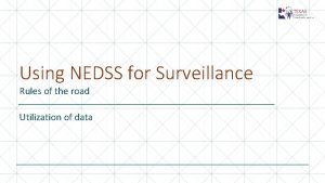 Using NEDSS for Surveillance Rules of the road