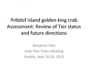 Pribilof Island golden king crab Assessment Review of