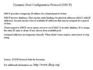 Dynamic Host Configuration Protocol DHCP DHCP provides a
