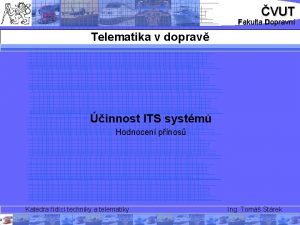 VUT Fakulta Dopravn Telematika v doprav innost ITS