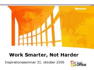 Work Smarter Not Harder Inspirationsseminar 31 oktober 2006