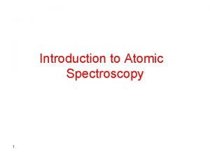 Introduction to Atomic Spectroscopy 1 Technique Flame Test