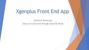 Xgenplus Front End App Android i Phone App