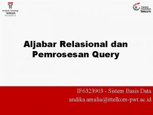 Aljabar Relasional dan Pemrosesan Query IF 6323903 Sistem