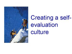 Creating a selfevaluation culture Developing a selfevaluation culture