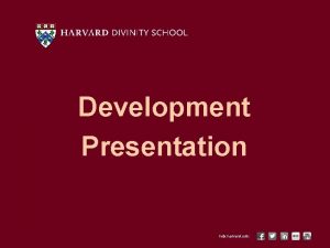 Development Presentation hds harvard edu hds harvard edu