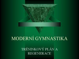 MODERN GYMNASTIKA TRNINKOV PLN A REGENERACE CHARAKTERISTIKA Modern