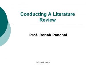 Conducting A Literature Review Prof Ronak Panchal Conducting