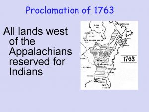 Proclamation of 1763 All lands west of the