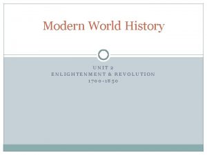 Modern World History UNIT 2 ENLIGHTENMENT REVOLUTION 1700