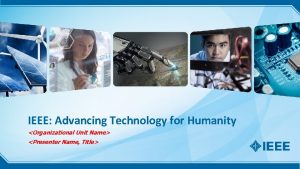 IEEE Advancing Technology for Humanity Organizational Unit Name