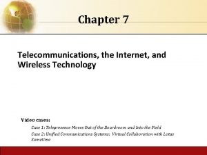 Chapter 7 Telecommunications the Internet and Wireless Technology