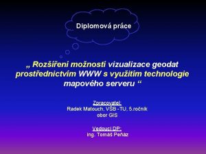 Diplomov prce Rozen monost vizualizace geodat prostednictvm WWW