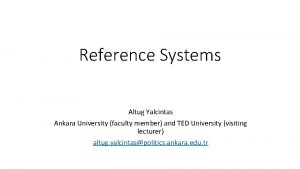 Reference Systems Altug Yalcintas Ankara University faculty member