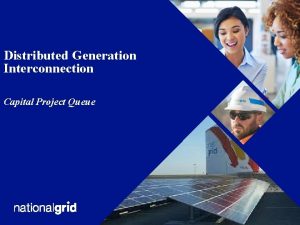 Distributed Generation Interconnection Capital Project Queue Distributed Generation