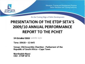 PRESENTATION OF THE ETDP SETAS 200910 ANNUAL PERFORMANCE