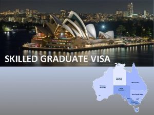 SKILLED GRADUATE VISA Skilled Graduate Visa Introduction This