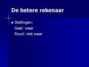 De betere rekenaar n Stellingen Geel waar Rood